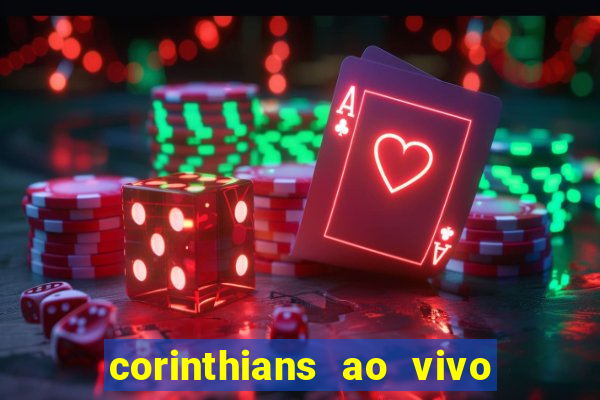 corinthians ao vivo futebol play